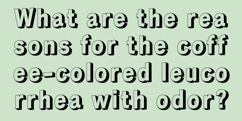 What are the reasons for the coffee-colored leucorrhea with odor?