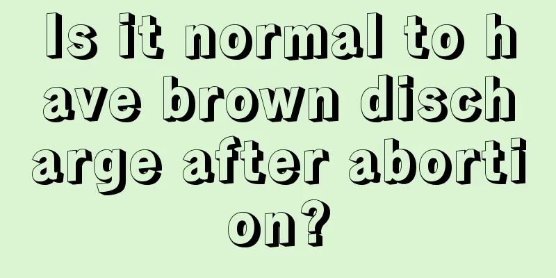 Is it normal to have brown discharge after abortion?