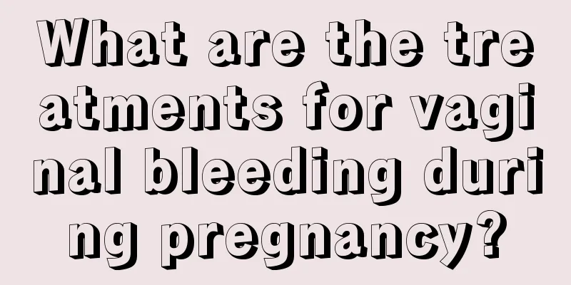 What are the treatments for vaginal bleeding during pregnancy?