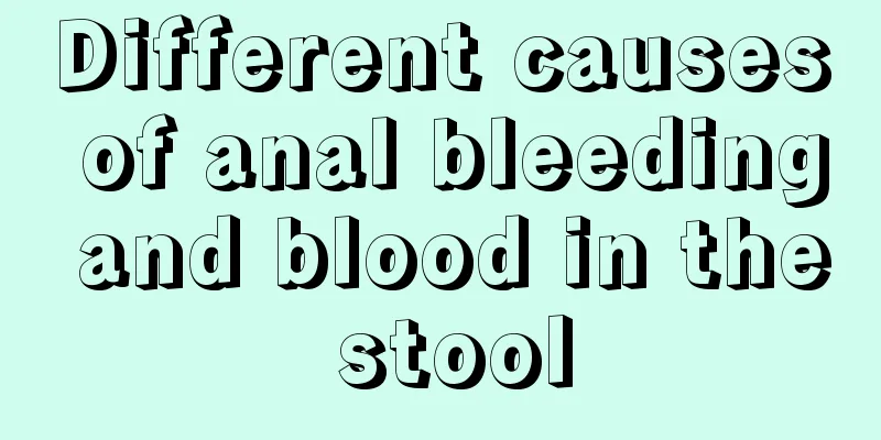 Different causes of anal bleeding and blood in the stool