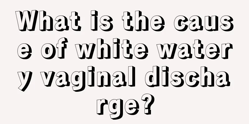 What is the cause of white watery vaginal discharge?