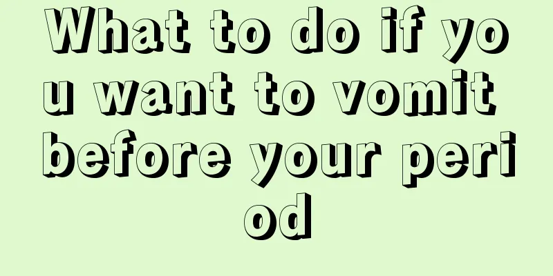 What to do if you want to vomit before your period