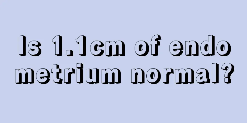 Is 1.1cm of endometrium normal?