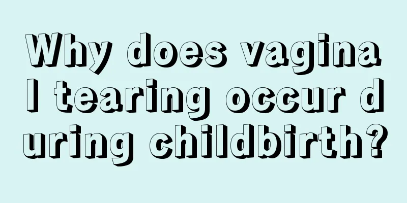 Why does vaginal tearing occur during childbirth?