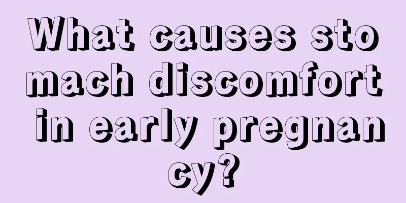 What causes stomach discomfort in early pregnancy?