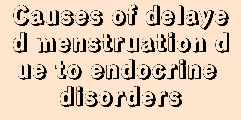 Causes of delayed menstruation due to endocrine disorders