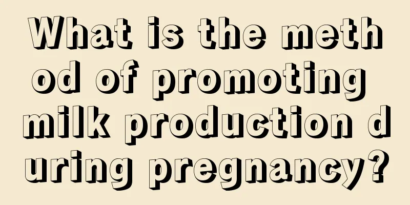 What is the method of promoting milk production during pregnancy?