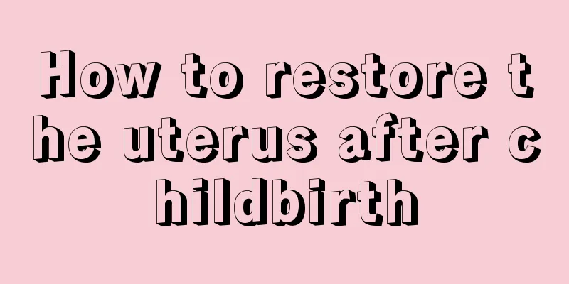 How to restore the uterus after childbirth