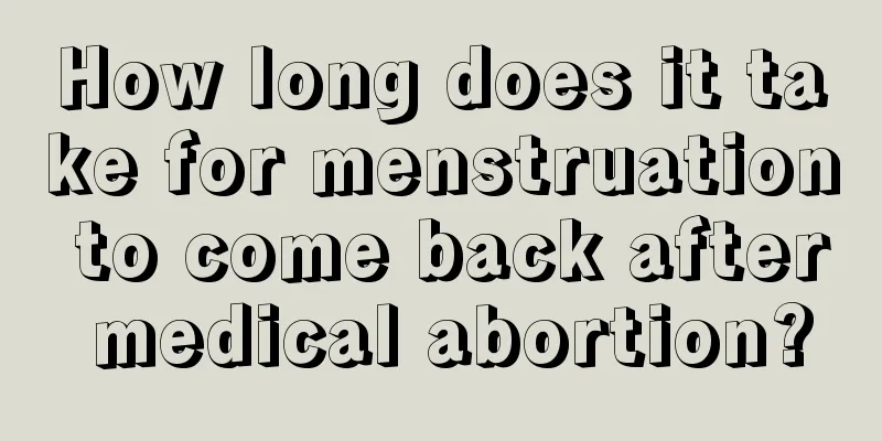 How long does it take for menstruation to come back after medical abortion?