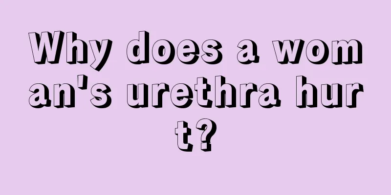 Why does a woman's urethra hurt?