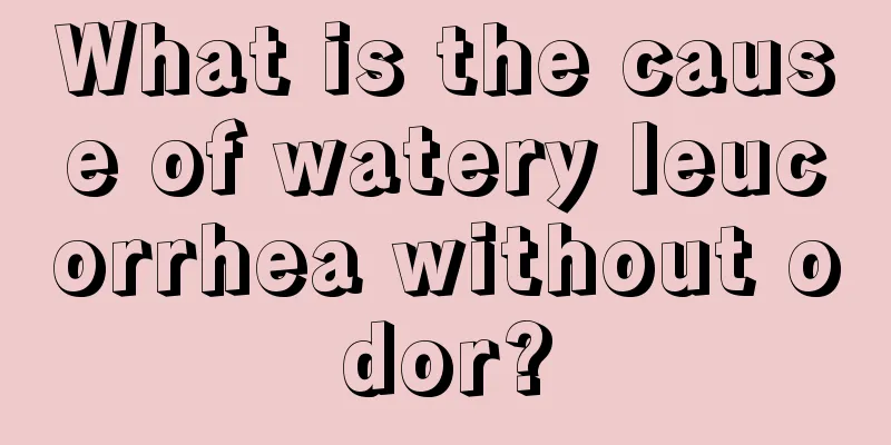 What is the cause of watery leucorrhea without odor?