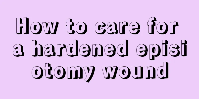 How to care for a hardened episiotomy wound