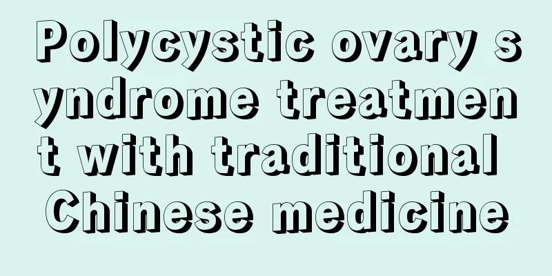 Polycystic ovary syndrome treatment with traditional Chinese medicine