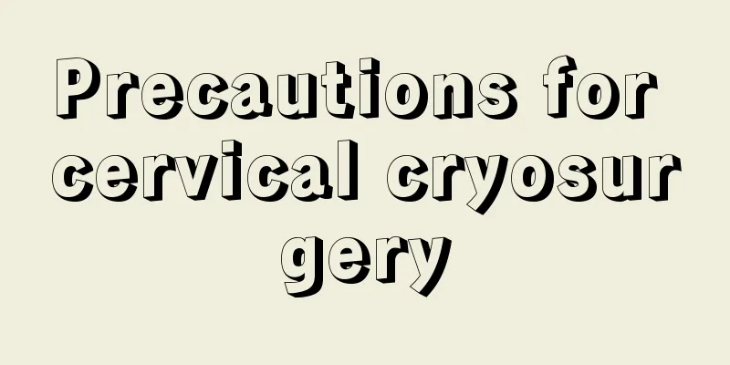 Precautions for cervical cryosurgery