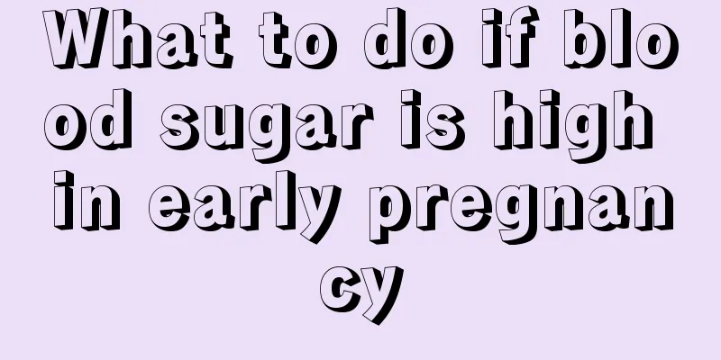 What to do if blood sugar is high in early pregnancy