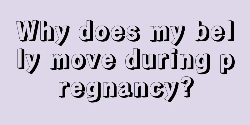 Why does my belly move during pregnancy?