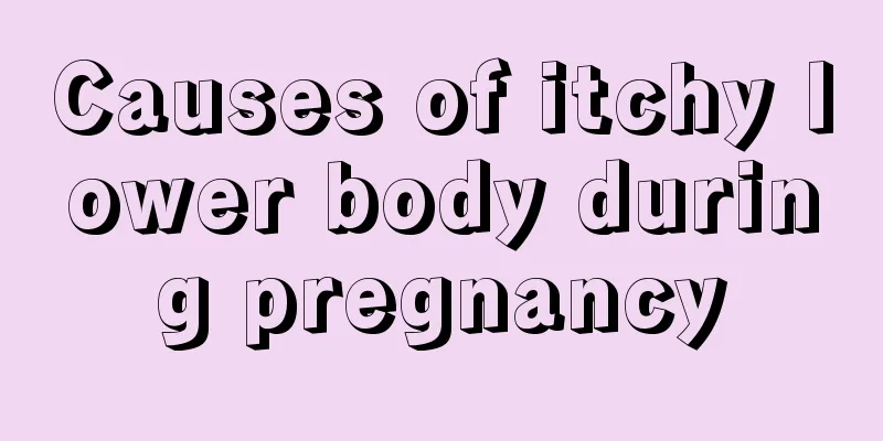 Causes of itchy lower body during pregnancy