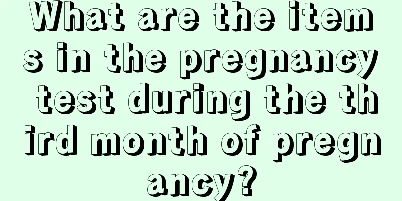 What are the items in the pregnancy test during the third month of pregnancy?