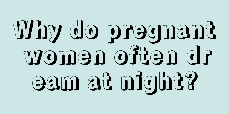 Why do pregnant women often dream at night?