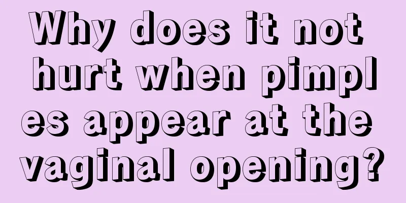 Why does it not hurt when pimples appear at the vaginal opening?