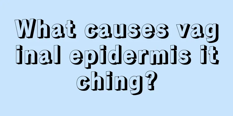 What causes vaginal epidermis itching?