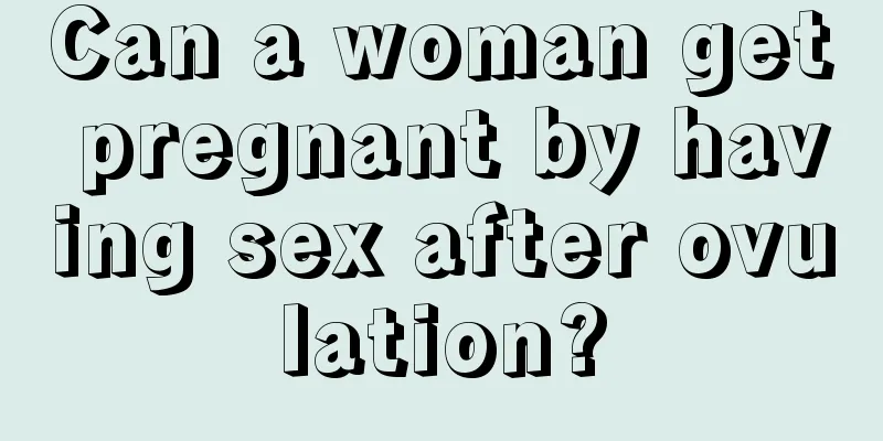 Can a woman get pregnant by having sex after ovulation?