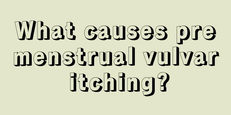 What causes premenstrual vulvar itching?