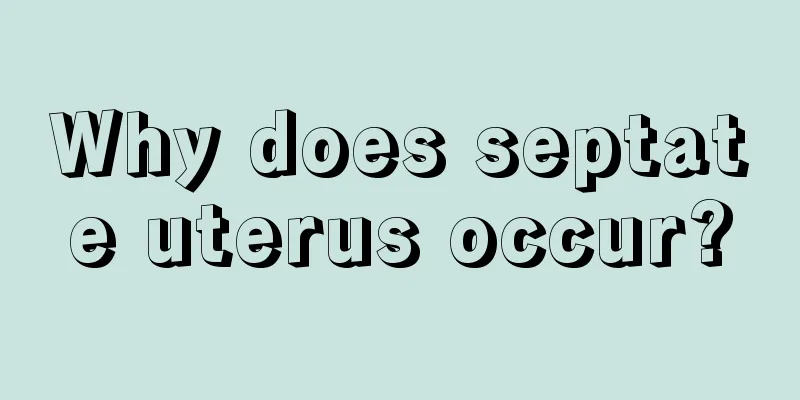 Why does septate uterus occur?