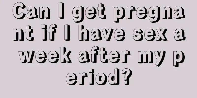 Can I get pregnant if I have sex a week after my period?