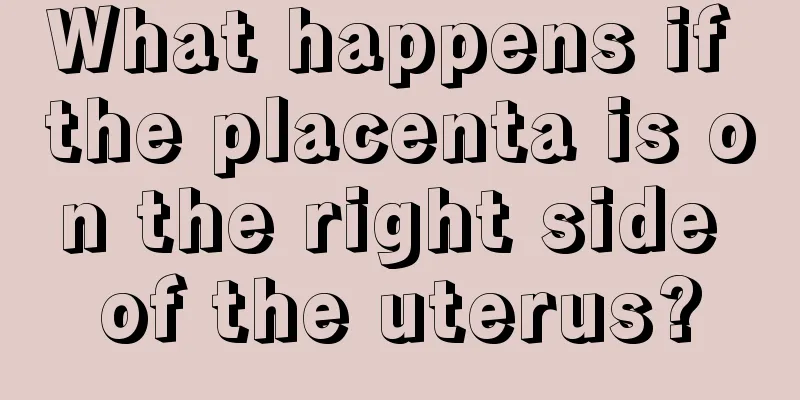 What happens if the placenta is on the right side of the uterus?