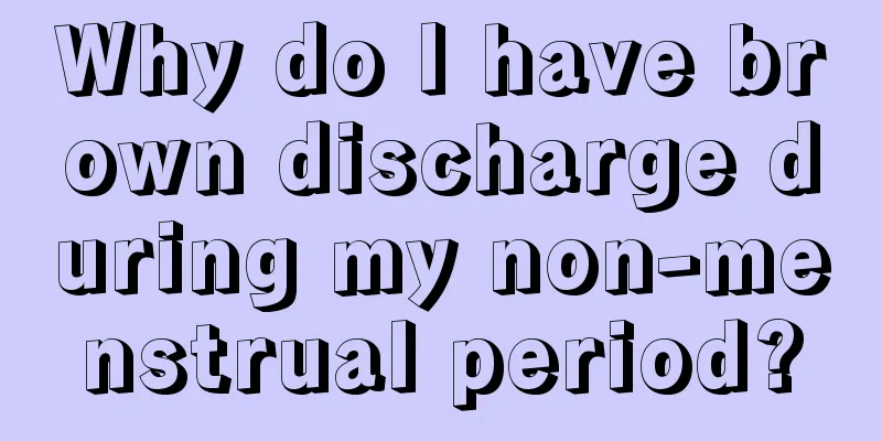 Why do I have brown discharge during my non-menstrual period?