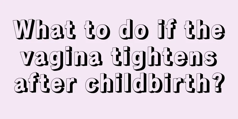 What to do if the vagina tightens after childbirth?