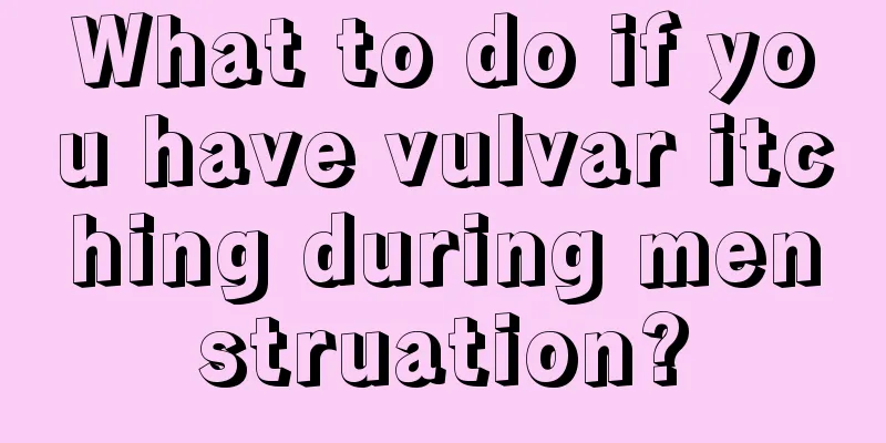 What to do if you have vulvar itching during menstruation?