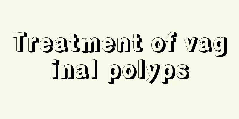 Treatment of vaginal polyps