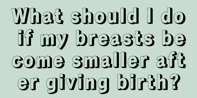 What should I do if my breasts become smaller after giving birth?