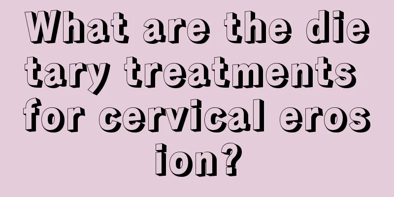 What are the dietary treatments for cervical erosion?