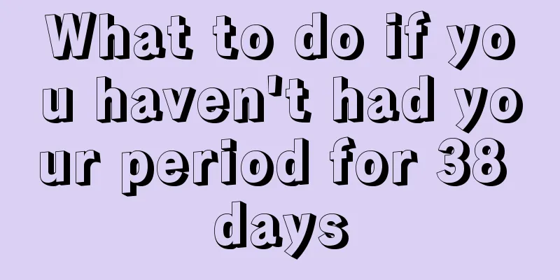 What to do if you haven't had your period for 38 days