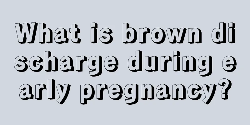 What is brown discharge during early pregnancy?