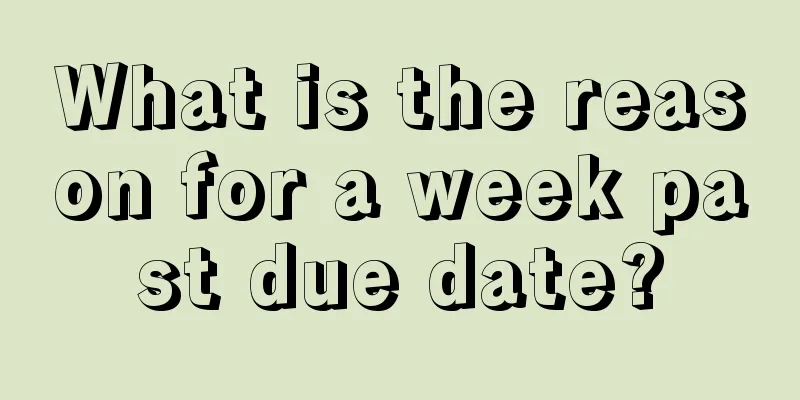 What is the reason for a week past due date?