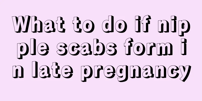 What to do if nipple scabs form in late pregnancy