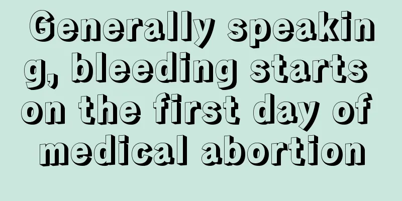 Generally speaking, bleeding starts on the first day of medical abortion