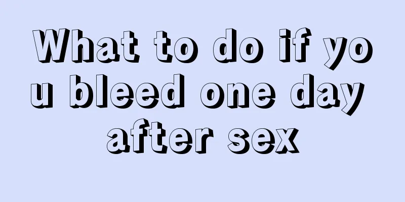 What to do if you bleed one day after sex