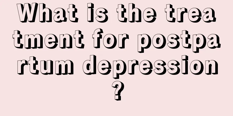 What is the treatment for postpartum depression?