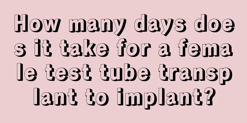 How many days does it take for a female test tube transplant to implant?