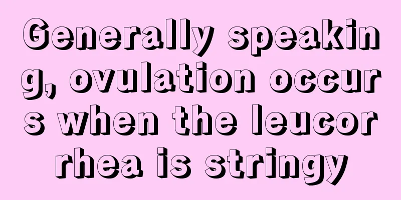 Generally speaking, ovulation occurs when the leucorrhea is stringy