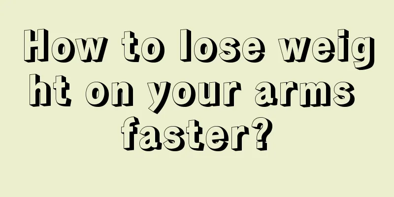 How to lose weight on your arms faster?