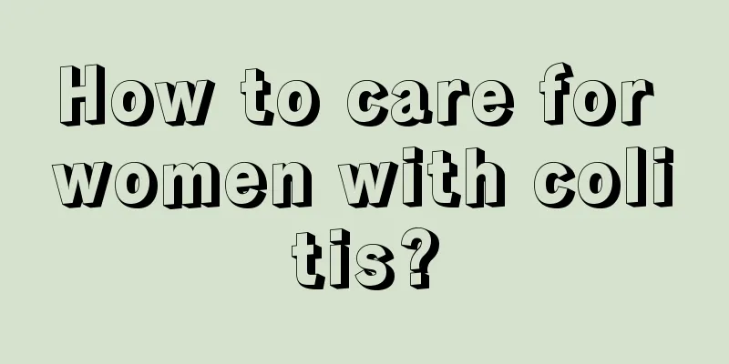 How to care for women with colitis?