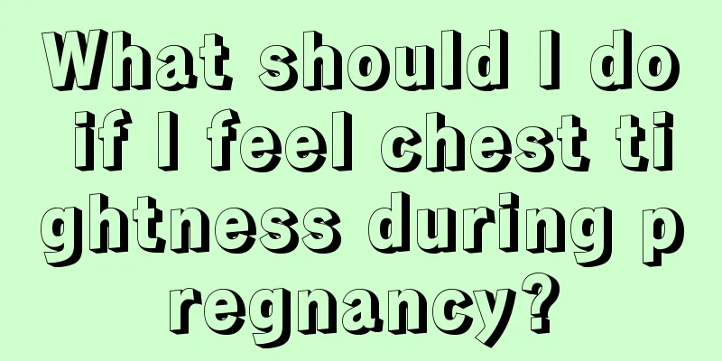 What should I do if I feel chest tightness during pregnancy?