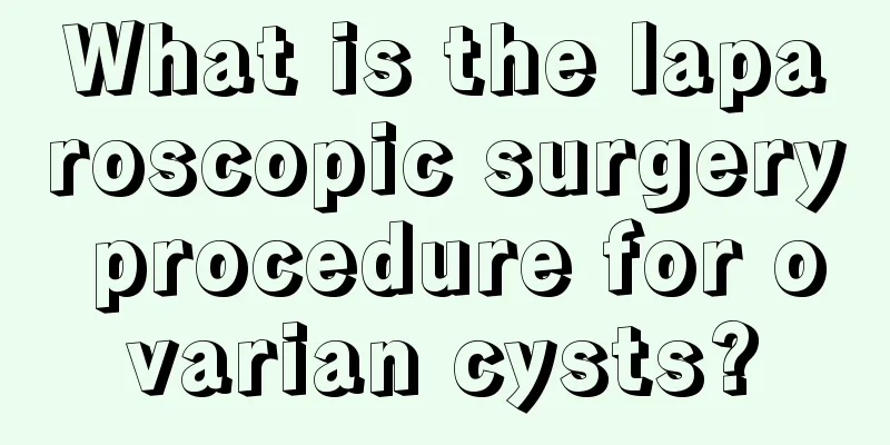 What is the laparoscopic surgery procedure for ovarian cysts?