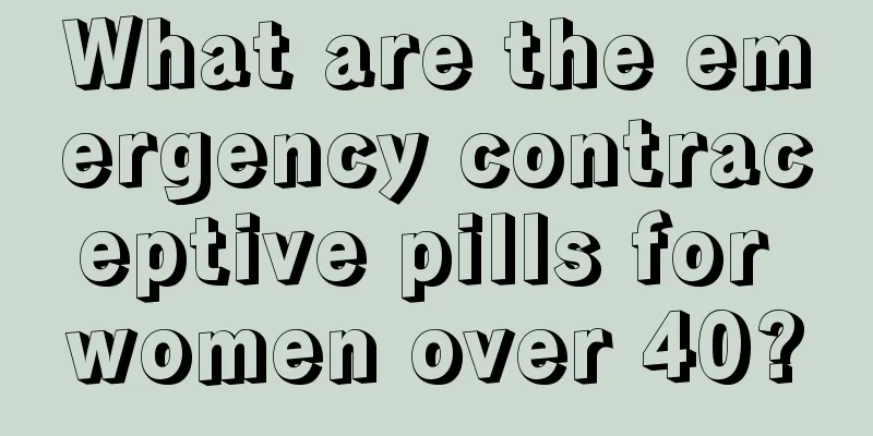 What are the emergency contraceptive pills for women over 40?